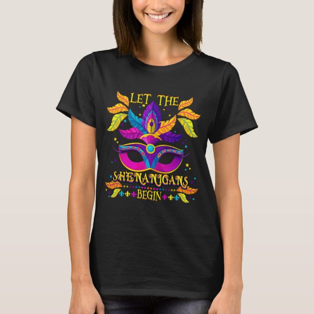 Mardi Gras Costume Let The Shenanigans Begin Mask T-Shirt (Front)