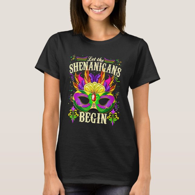 Mardi Gras Costume Let The Shenanigans Begin Mask  T-Shirt (Front)