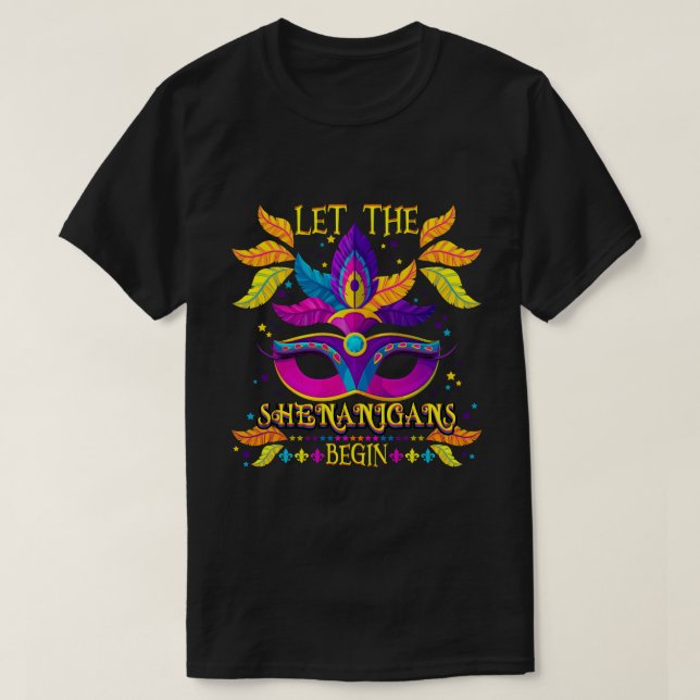 Mardi Gras Costume Let The Shenanigans Begin Mask T-Shirt (Design Front)