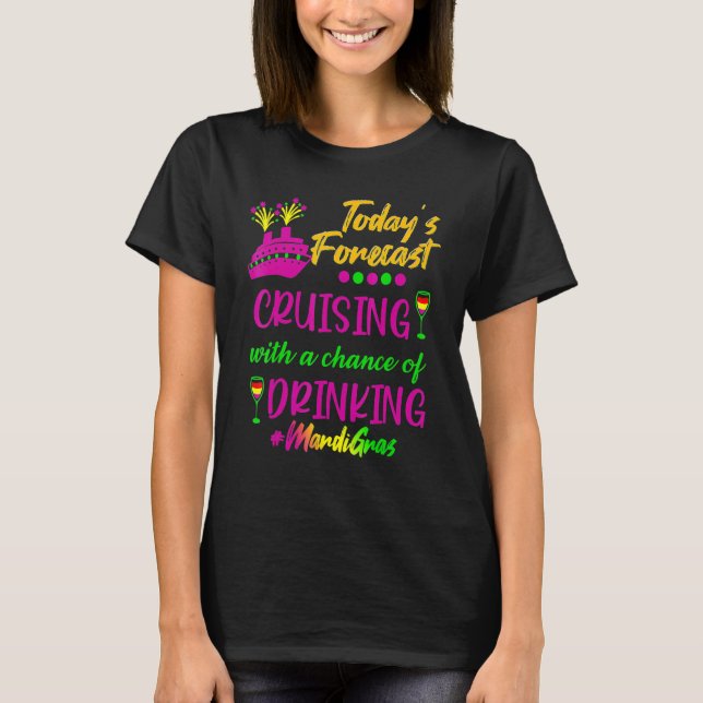 Mardi Gras Cruise Today Forecast Group Matching Ou T-Shirt (Front)