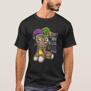 Mardi Gras Don't Make Me Go All Voodoo On You Grap T-Shirt