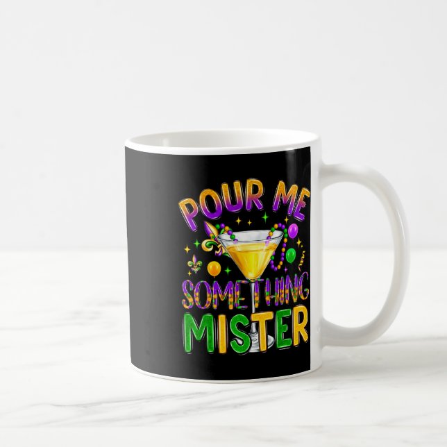 Mardi Gras Drinks Carnival Funny Pour Me Something Coffee Mug (Right)