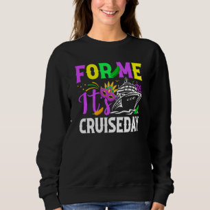 Mardi Gras For me It's Cruiseday celebrations para Sweatshirt