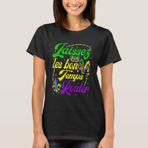 Mardi Gras Funny Laissez Les Bons Temps Rouler Wom T-Shirt