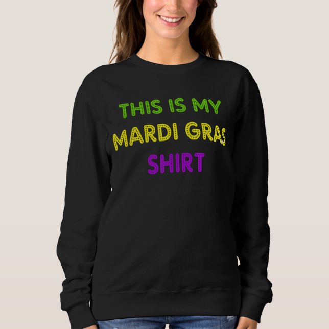 Mardi Gras Funny Party Unique New Orleans   Sweatshirt (Front)