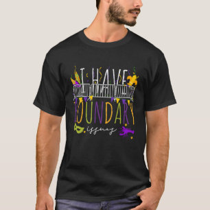 Mardi Gras I Have Boundary Issues Beads Carnival P T-Shirt
