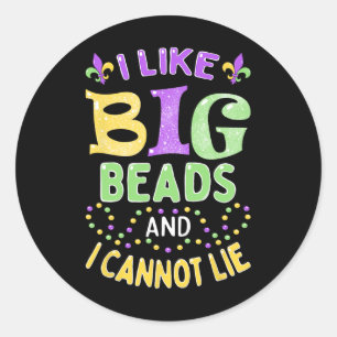 Mardi Gras I Like Big Beads And I Cannot Lie  Classic Round Sticker