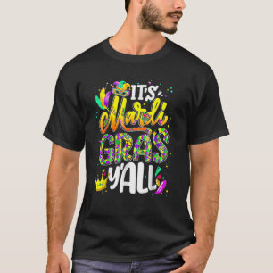Mardi Gras Its Mardi Gras Yall Women Men Mask Part T-Shirt