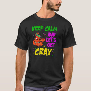 Mardi Gras Keep Calm Crawfish Let S Get Cray Pul T-Shirt