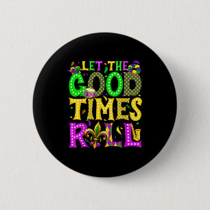 Mardi Gras Let The Good Times Roll Funny Carnival 6 Cm Round Badge
