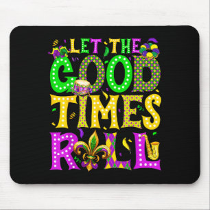 Mardi Gras Let The Good Times Roll Funny Carnival Mouse Pad