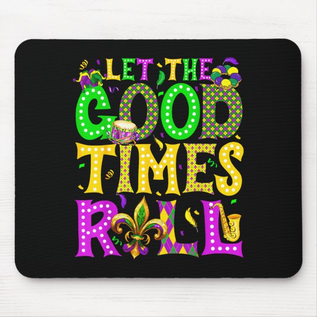Mardi Gras Let The Good Times Roll Funny Carnival  Mouse Pad (Front)