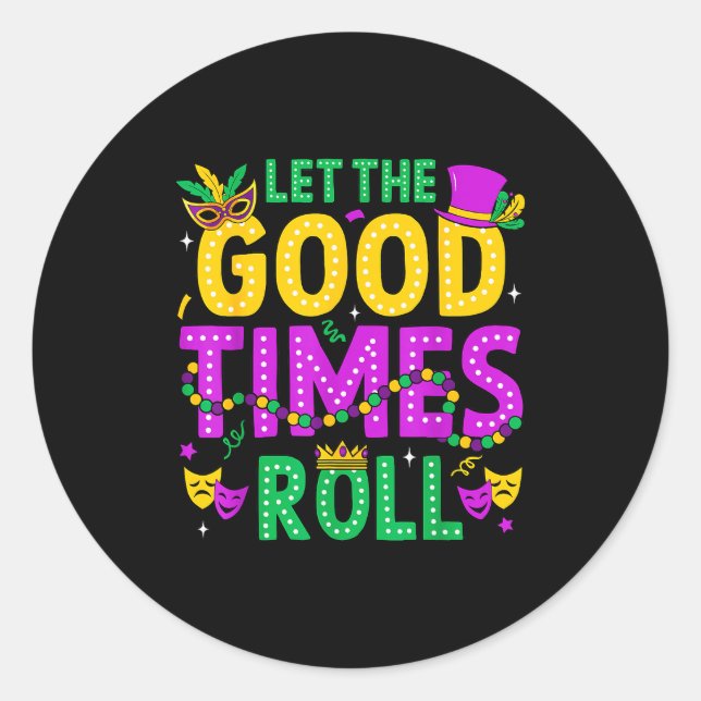 Mardi Gras Let The Good Times Roll Funny Men Women Classic Round Sticker (Front)