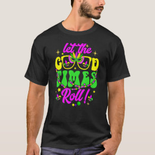 Mardi Gras Let The Good Times Roll Retro Groovy Me T-Shirt