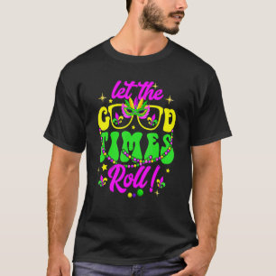 Mardi Gras Let The Good Times Roll Retro Groovy Me T-Shirt