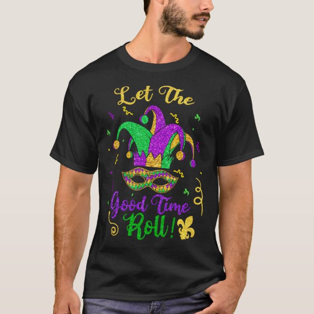 Mardi Gras Let The Good Times Roll T-Shirt (Front)