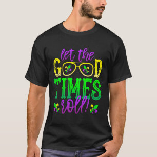 Mardi Gras Let The Good Times Roll T-Shirt