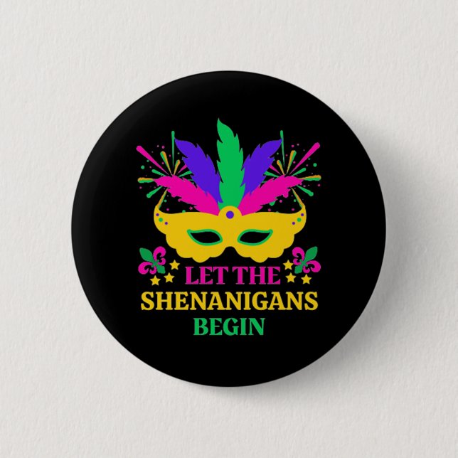 mardi gras let the shenganins begin 6 cm round badge (Front)