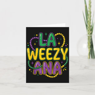 Mardi Gras Louisiana La Weezy Ana Funny Nola Men Card