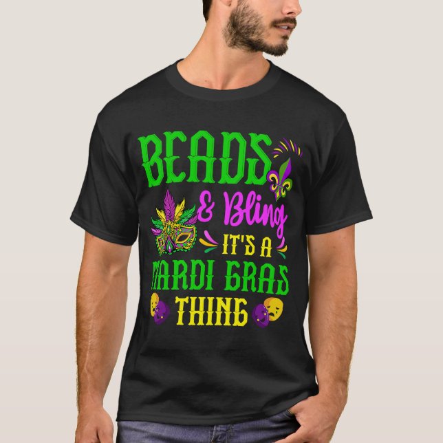 Mardi Gras Mask Beads And Bling It's A Mardi Gras  T-Shirt (Front)