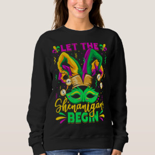 Mardi Gras Mask Costume Let The Shenanigans Begin  Sweatshirt