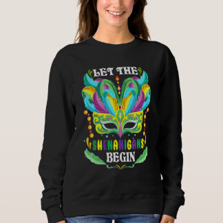 Mardi Gras Mask Costume Let The Shenanigans Begin  Sweatshirt