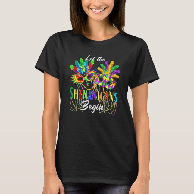 Mardi Gras Mask Feathers Let The Shenanigans Begin T-Shirt (Front)
