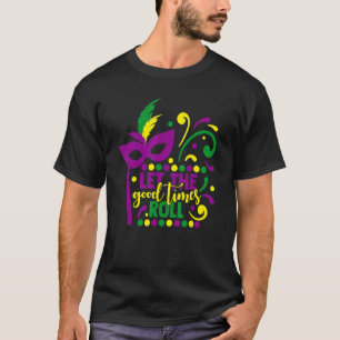 Mardi Gras Masquerade Party Mask Let The Good Time T-Shirt