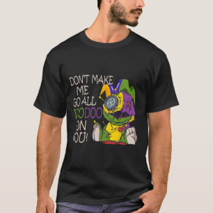 Mardi Gras Outfit For Woman Don't Make Me Go All V T-Shirt