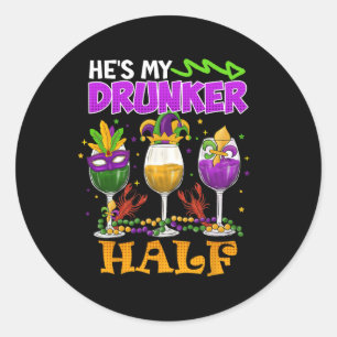 Mardi Gras Outfit He's My Drunker Half Carnival Wo Classic Round Sticker