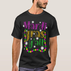 Mardi Gras Party Mask Its Mardi Gras Yall NOLA Par T-Shirt