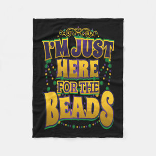 Mardi Gras Quote - I'm Just Here For The Beads - P Fleece Blanket
