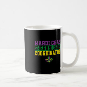 Mardi Gras Shenanigans Coordinator Funny Mardi Gra Coffee Mug