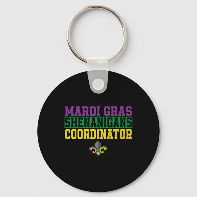 Mardi Gras Shenanigans Coordinator Funny Mardi Gra Key Ring (Front)