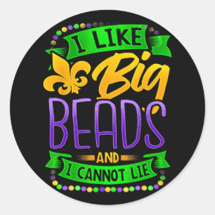 Mardi Gras Shirt I Like Big Beads And I Can Not Li Classic Round Sticker