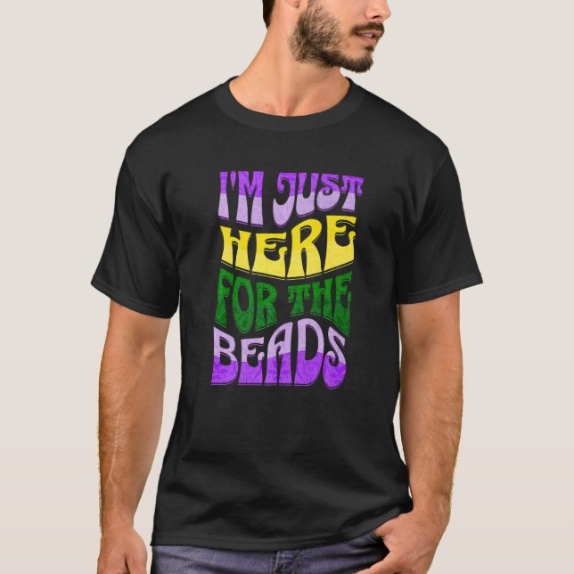 Mardi Gras Shirt Im Just Here For The Beads Fat Tu (Front)