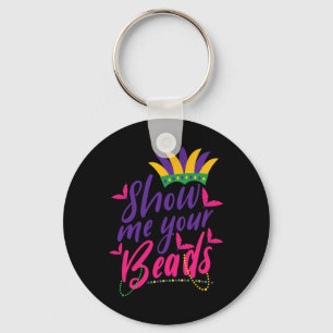 Mardi Gras Show Me Your Beads Funny Key Ring