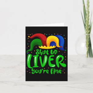 Mardi Gras Shut Up Liver You're Fine Mardi Gras Pa Card