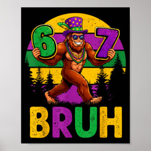 Mardi Gras Six Seven 6 7 Bruh Meme Bigfoot Sasquat Poster