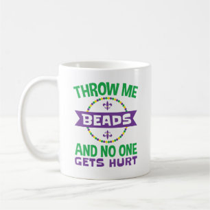 Mardi Gras Throw Me Beads No One Gets Hurt Coffee Mug