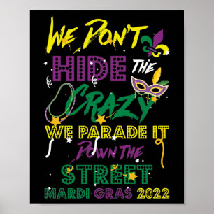 Mardi Gras We Don't Hide Crazy Parade Mardi Gras Poster
