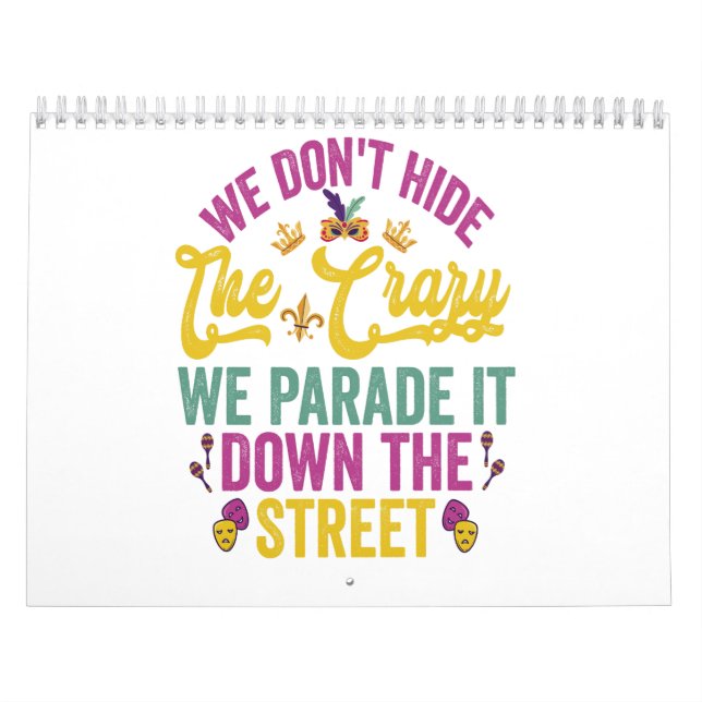  Mardi Gras We Don't Hide The Crazy We Parade it   Calendar (Cover)