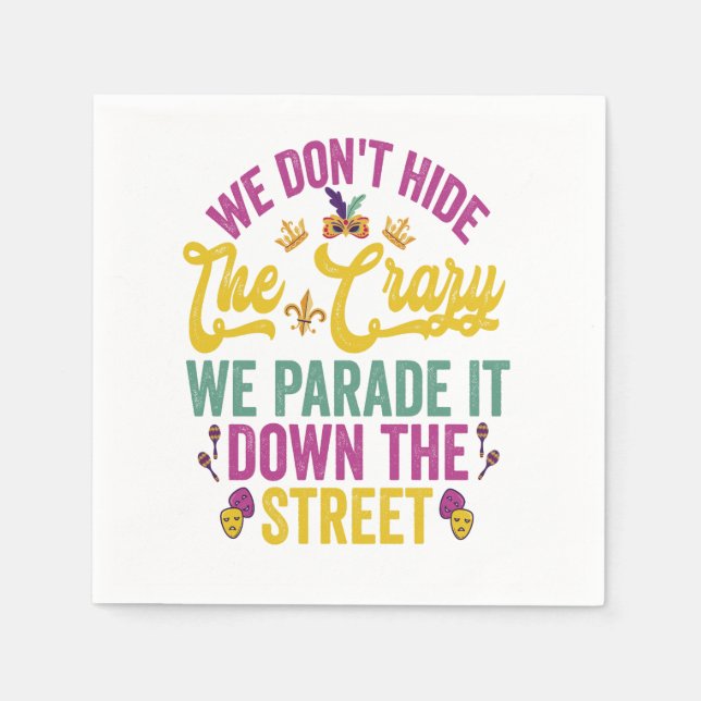  Mardi Gras We Don't Hide The Crazy We Parade it   Napkin (Front)