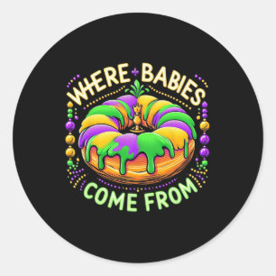 Mardi Gras Where Bybies Come From King Cake 3 Classic Round Sticker