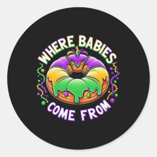 Mardi Gras Where Bybies Come From King Cake 4 Classic Round Sticker