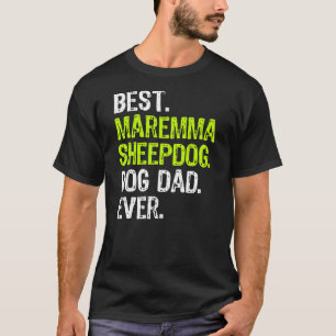 Maremma Sheepdog Dog Dad Fathers Day Dog Lovers  T-Shirt