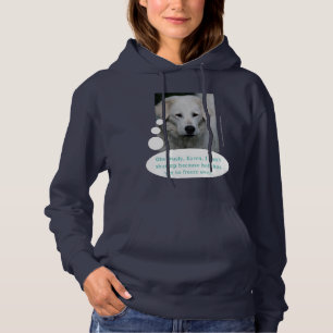 Maremma Sheepdog SHUDDUP!!! Hoodie