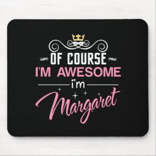 Margaret Of Course I'm Awesome Name Mouse Pad
