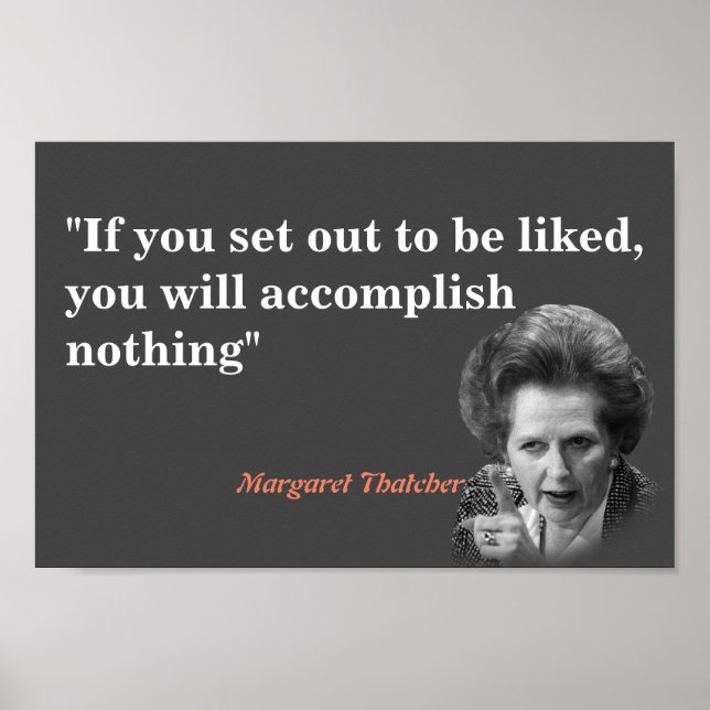 Margaret Thatcher Quote On Being Liked Poster (Front)