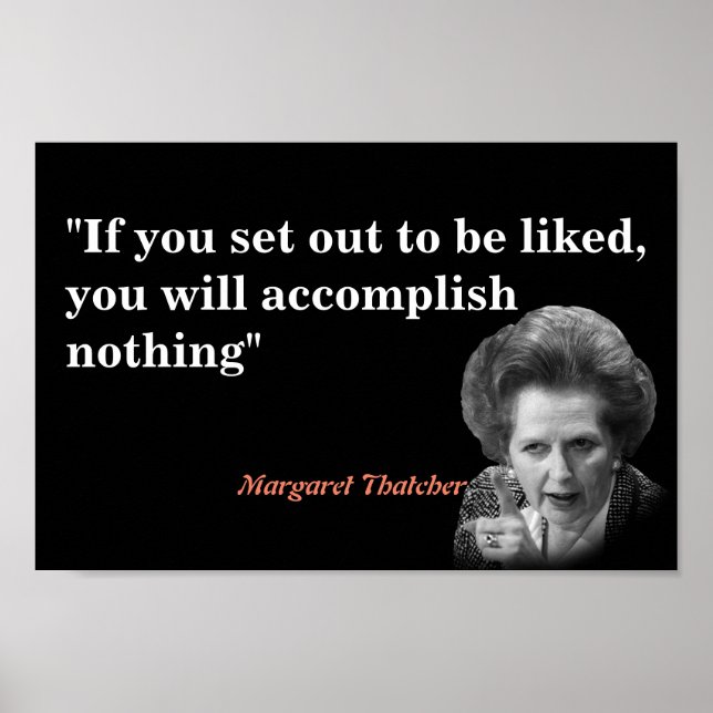 Margaret Thatcher Quote On Being Liked Poster (Front)